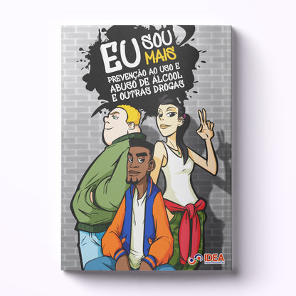 Eu Sou Mais - Prevenção ao Uso e Abuso de Álcool e Outras Drogas