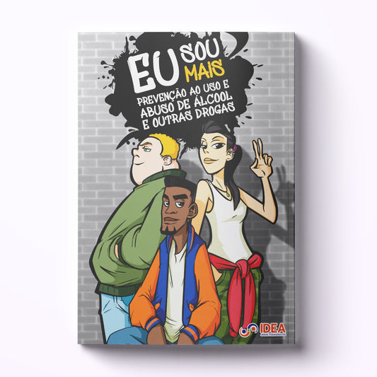 Eu Sou Mais - Prevenção ao Uso e Abuso de Álcool e Outras Drogas
